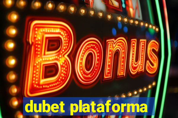 dubet plataforma